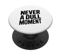 Never a Dull Moment Fun Life Citazione PopSockets PopGrip Adesivo