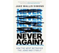 Never Again : How the West Betrayed the Jews and Itself