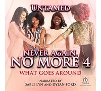 Never Again, No More 4: What Goes Around (The Never Again, No More Series)