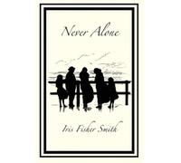 Never Alone: A Memoir of Love, Loss, and the Grace That Held Us