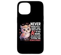Never Argue With A Short Girl Who Has An 'A', simpatico design a forma di gufo Custodia per iPhone 15