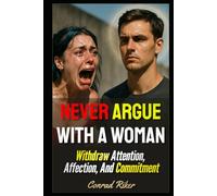 Never Argue With A Woman: Withdraw Attention, Affection, And Commitment