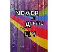 Never be afraid to fly di Aa. Vv., 2017, Youcanprint
