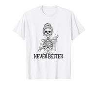 Never Better Funny Skeleton Messy Bun Drinking Coffee Maglietta