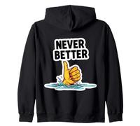 Never Better Hand Thumbs Up Of Water Like Funny Sarcasm Felpa con Cappuccio