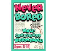 Never Bored: The Ultimate Activity Book for Kids - Word Search, Crosswords, Mazes, Math Puzzles, and More!