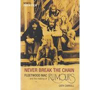 Never Break The Chain: Fleetwood Mac And The Making Of Rumours