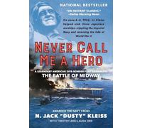 Never Call Me a Hero: A Legendary American Dive-Bomber Pilot Remembers the Battle of Midway