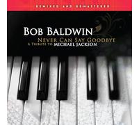 Bob Baldwin Never Can Say Goodbye: A Tribute to Michael Jackson (Vinyl LP)