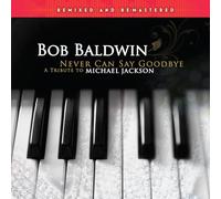 Bob Baldwin Never Can Say Goodbye: A Tribute to Michael Jackson (Vinyl LP)