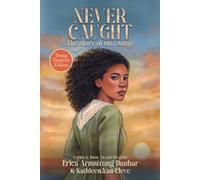 Never Caught, the Story of Ona Judge: Young Readers Edition