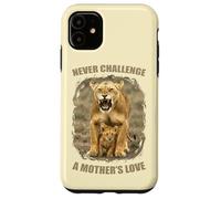 Never Challenge a Mother's Love - Leonessa con amore per la madre Custodia per iPhone 11