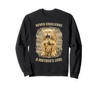 Never Challenge a Mother's Love - Leonessa con amore per la madre Felpa