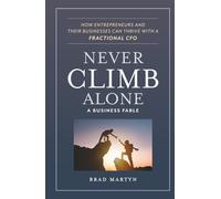 Never Climb Alone: How Entrepreneurs and Their Businesses Can Thrive with a Fractional CFO