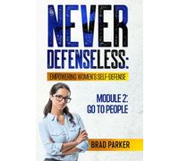 Never Defenseless: Empowering Women's Self-Defense: Module 2: Go to People