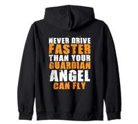 Never Drive Faster Than Your Guardian Angel Can Fly Felpa con Cappuccio