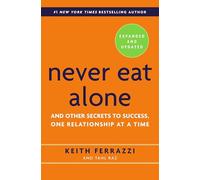 Keith Ferrazzi Tahl Raz Never Eat Alone, Expanded and Updated (Tascabile)