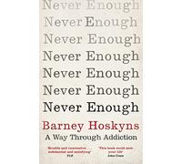 Never Enough: A Way Through Addiction