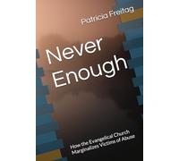 Never Enough: How the Evangelical Church Marginalizes Victims of Abuse