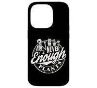 Never Enough Plants - Giardiniere divertente per amanti delle piante Custodia per iPhone 14 Pro