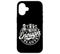 Never Enough Plants - Giardiniere divertente per amanti delle piante Custodia per iPhone 16