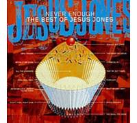 Never Enough - The Best Of Jesus Jones