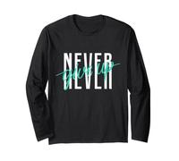 Never Ever Give Up Cool Inspirational Motivational Quotes Maglia a Manica