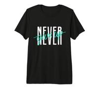 Never Ever Give Up Cool Inspirational Motivational Quotes Maglietta Premium