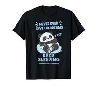 Never Ever Give Up Dreams Continua a Dormire Un Panda Divertente Maglietta