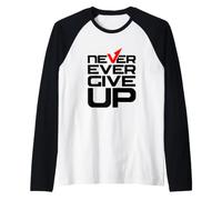 Never Ever Give Up Inspirational Motivational Quotes Sayings Maglia con Maniche Raglan