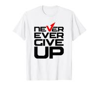 Never Ever Give Up Inspirational Motivational Quotes Sayings Maglietta