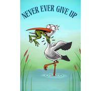 Never Ever Give Up: Inspirational Notebook Journal - Funny Saying Sarcastic Work Gag Gift for Office Coworkers, Employees, Adults, Boss