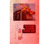 NEVER EVER GIVE UP. MOTIVATIONAL JOURNAL TO WRITE IN.: SOFT-COVER, LINED, 100 PAGES 6X9"