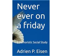Never ever on a friday: A Humoristic Social Study