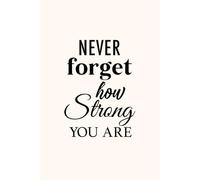 Never Forget How Strong You Are Notebook