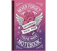 Never Forget The Difference You've Made Notebook: Journal Great as Teacher Appreciation Gift.Motivational. Lined to Celebrate Kindness, Impact, and Daily Reflection