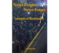 Never Forgive; Never Forget:: Lessons of Resistance