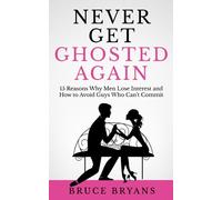 Bruce Bryans Never Get Ghosted Again (Tascabile) Smart Dating Books for Women