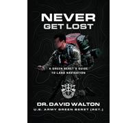 Never Get Lost: A Green Beret's Guide to Land Navigation