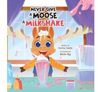Never Give A Moose A Milkshake