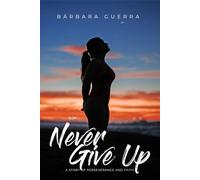 Never Give Up: A story of perseverance and faith