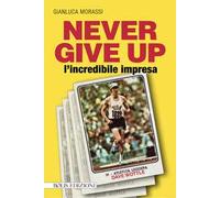 Never give up l'incredibile impresa