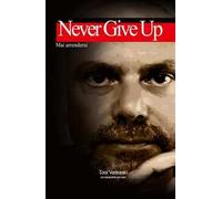 Never give up. Mai arrendersi. Ediz. ampliata