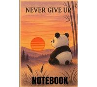Never Give Up Notebook Adorable Panda Sunset Cover for Students: Lined Notebook ideal for Notes, School & Gift for Animals & Nature Lovers