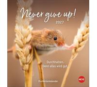 Never give up! Postkartenkalender 2027 - Durchhalten. Denn alles wird gut.: Süße Tiere in einem Postkarten-Fotokalender mit motivierenden Botschaften. Kleiner Kalender zum Aufstellen und Aufhängen.