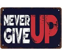 Never Give Up Print Gym Targhe in metallo Vintage Home Office Retro Poster Wall Art Targa in metallo Decorazioni divertenti per la casa Bar Cafe Farm Room Decorazione della parete Targa 8x12 pollici