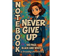 Never Give Up School Notebook: Blank Lined Journal with Student Illustration - 6x9 Inspirational Notebook for School, Writing & Daily Notes