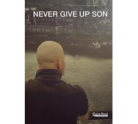 Never Give Up Son
