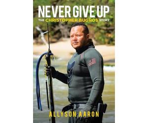Never Give Up: The Christopher Bugros Story