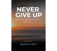Never Give Up: When Life Knocks You Down